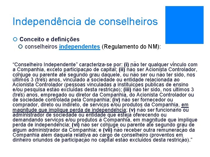 Independência de conselheiros ¡ Conceito e definições ¡ conselheiros independentes (Regulamento do NM): “Conselheiro