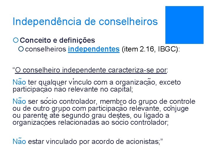 Independência de conselheiros ¡ Conceito e definições ¡ conselheiros independentes (item 2. 16, IBGC):