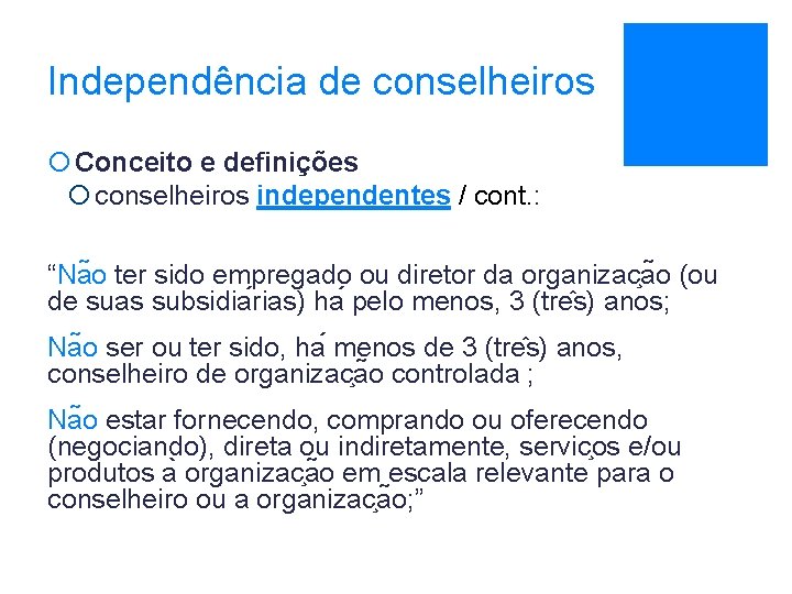 Independência de conselheiros ¡ Conceito e definições ¡ conselheiros independentes / cont. : “Na