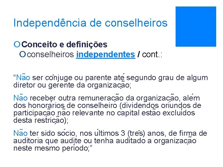 Independência de conselheiros ¡ Conceito e definições ¡ conselheiros independentes / cont. : “Na