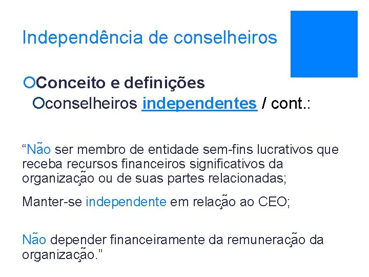 Independência de conselheiros ¡Conceito e definições ¡ conselheiros independentes / cont. : “Na o