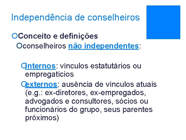 Independência de conselheiros ¡Conceito e definições ¡ conselheiros não independentes: ¡internos: vínculos estatutários ou