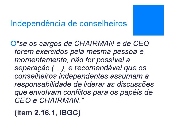 Independência de conselheiros ¡“se os cargos de CHAIRMAN e de CEO forem exercidos pela