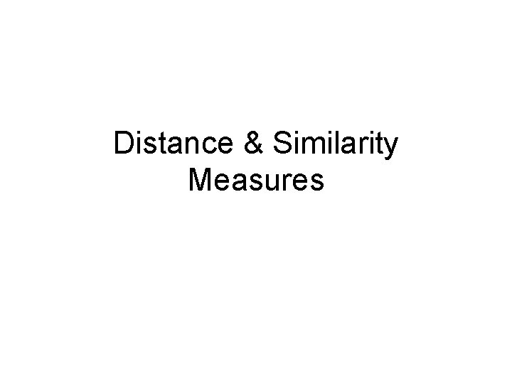 Distance & Similarity Measures 