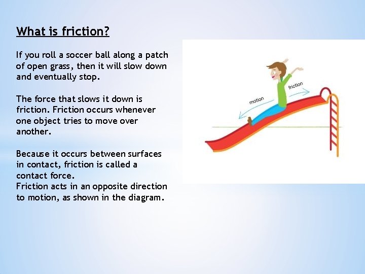 What is friction? If you roll a soccer ball along a patch of open