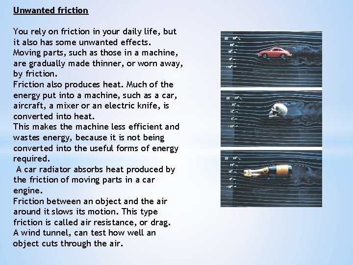 Unwanted friction You rely on friction in your daily life, but it also has