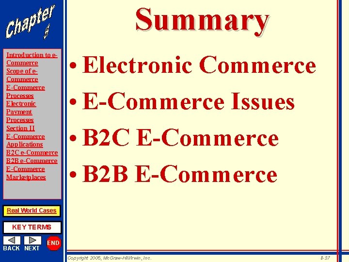 Summary Introduction to e. Commerce Scope of e. Commerce E-Commerce Processes Electronic Payment Processes