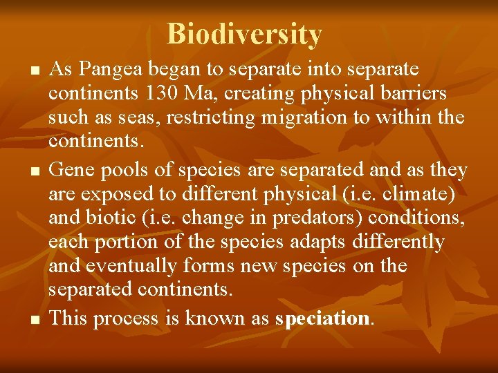 Biodiversity n n n As Pangea began to separate into separate continents 130 Ma,