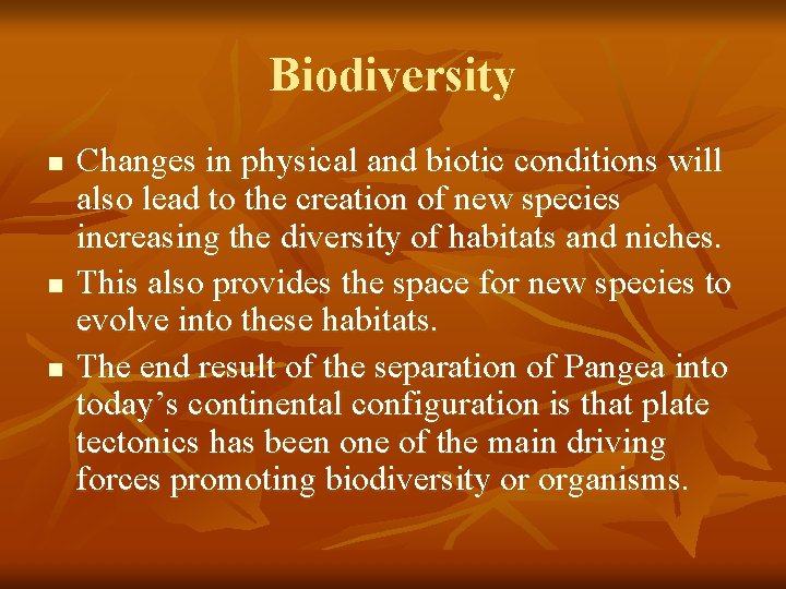 Biodiversity n n n Changes in physical and biotic conditions will also lead to