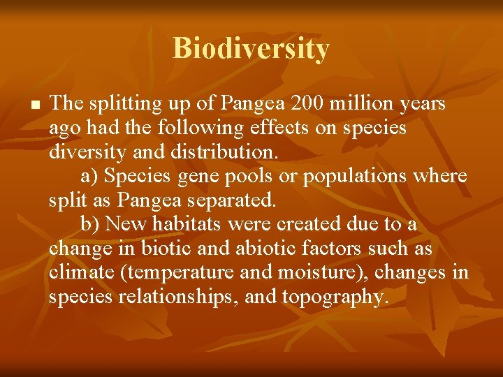 Biodiversity n The splitting up of Pangea 200 million years ago had the following Biodiversity n The splitting up of Pangea 200 million years ago had the following