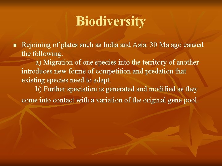 Biodiversity n Rejoining of plates such as India and Asia. 30 Ma ago caused