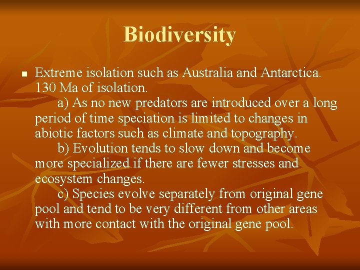 Biodiversity n Extreme isolation such as Australia and Antarctica. 130 Ma of isolation. a) Biodiversity n Extreme isolation such as Australia and Antarctica. 130 Ma of isolation. a)