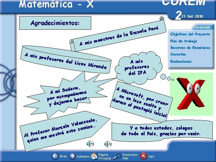 CUREM – 2 Matemática - X 21 Set 2010 Agradecimientos: Perú a l e