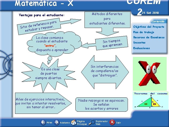 Matemática - X Métodos diferentes para estudiantes diferentes. Ventajas para el estudiante: cia para