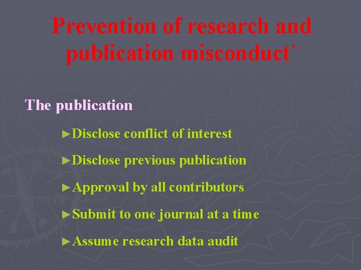Prevention of research and publication misconduct` The publication ►Disclose conflict of interest ►Disclose previous