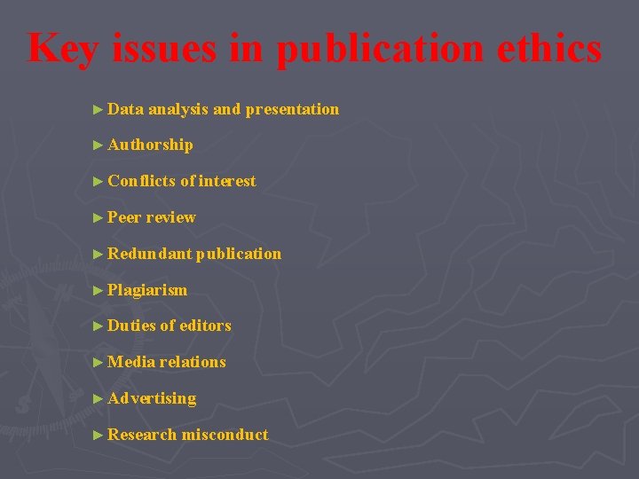 Key issues in publication ethics ► Data analysis and presentation ► Authorship ► Conflicts