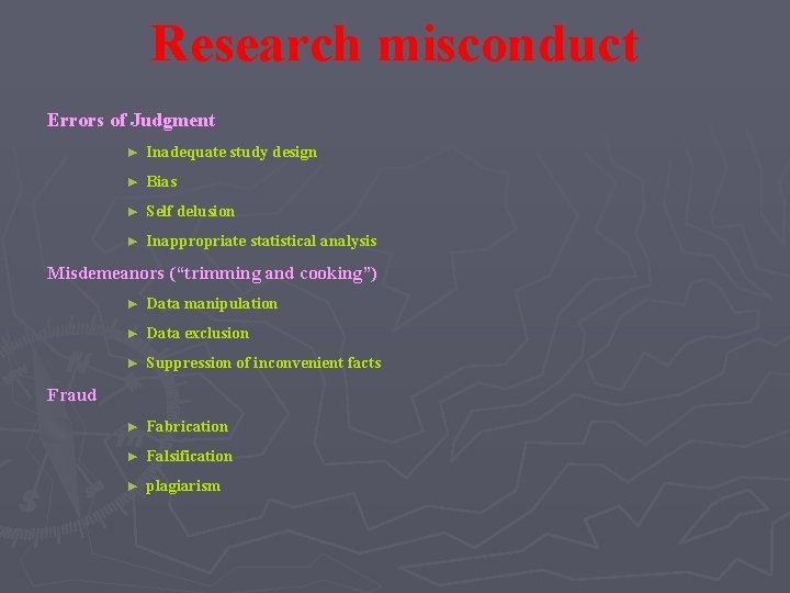 Research misconduct Errors of Judgment ► Inadequate study design ► Bias ► Self delusion