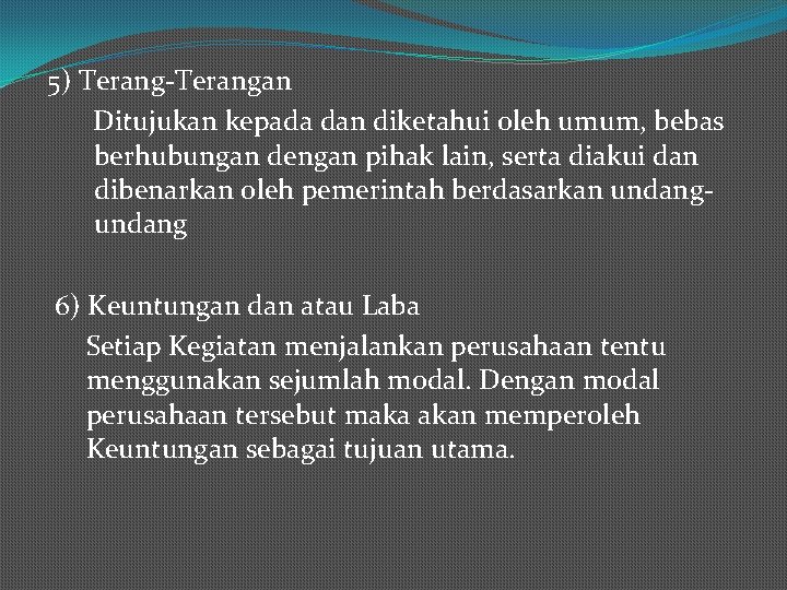 5) Terang-Terangan Ditujukan kepada dan diketahui oleh umum, bebas berhubungan dengan pihak lain, serta