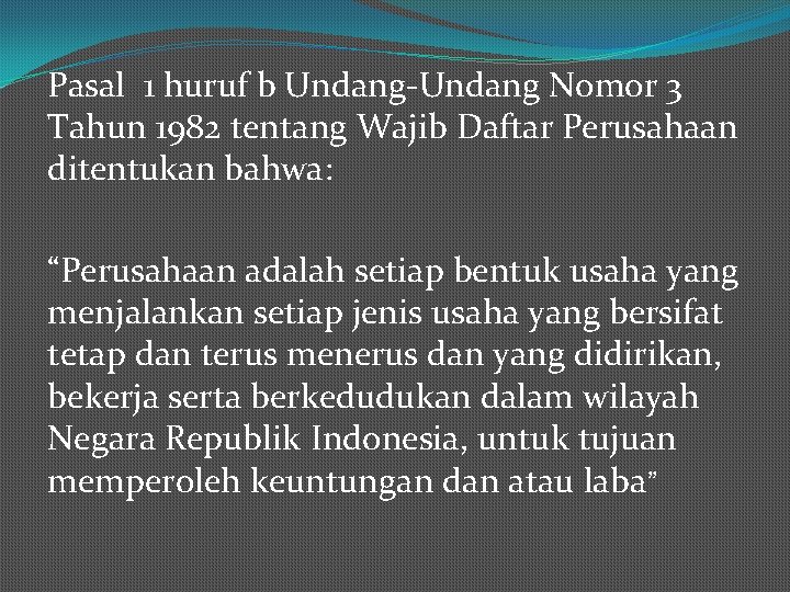 Pasal 1 huruf b Undang-Undang Nomor 3 Tahun 1982 tentang Wajib Daftar Perusahaan ditentukan