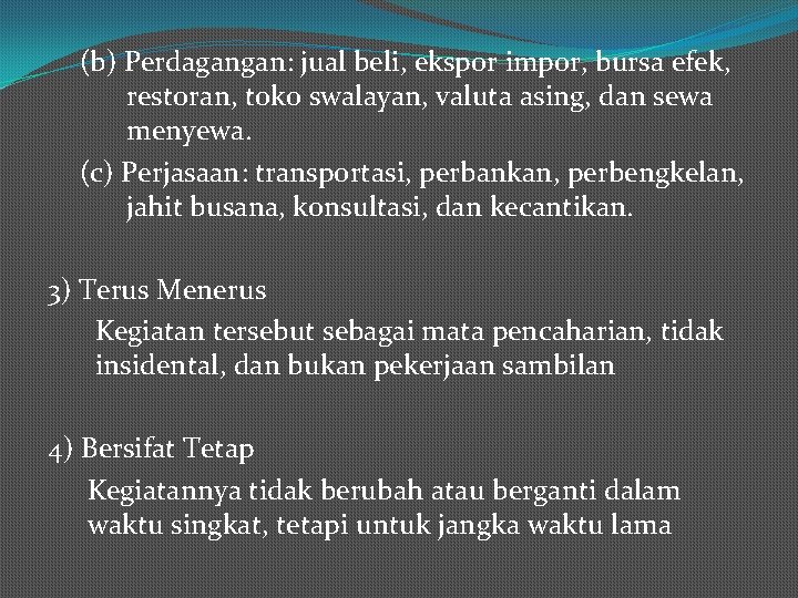 (b) Perdagangan: jual beli, ekspor impor, bursa efek, restoran, toko swalayan, valuta asing, dan