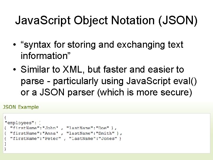 Java. Script Object Notation (JSON) • “syntax for storing and exchanging text information” •