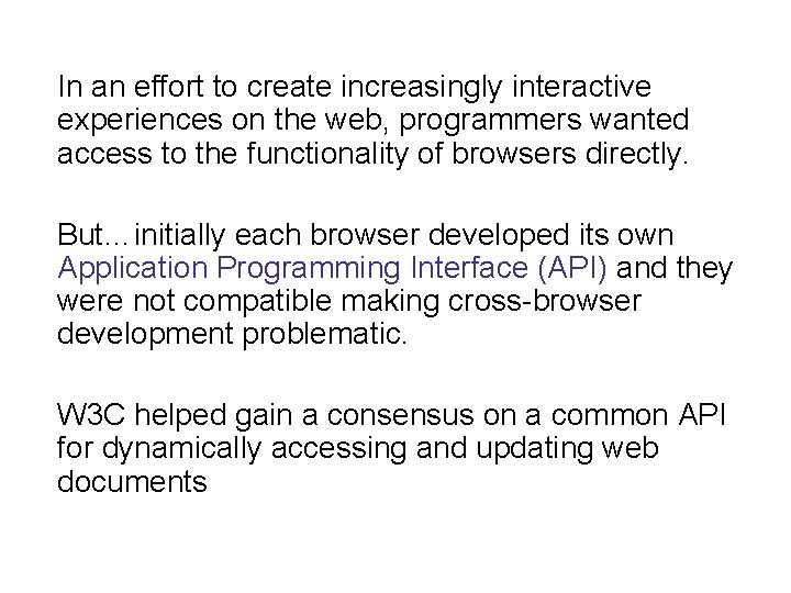 In an effort to create increasingly interactive experiences on the web, programmers wanted access