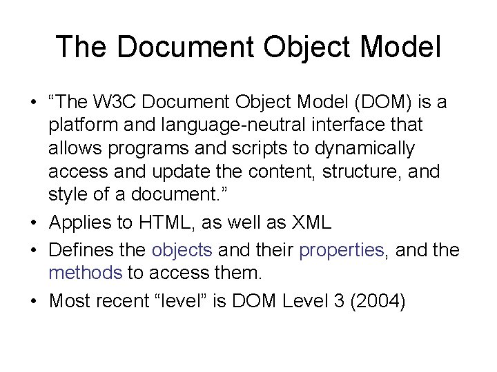 The Document Object Model • “The W 3 C Document Object Model (DOM) is