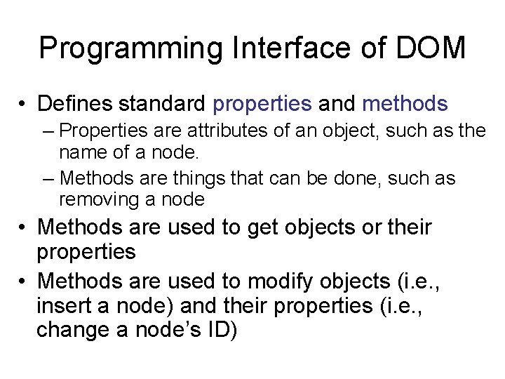 Programming Interface of DOM • Defines standard properties and methods – Properties are attributes