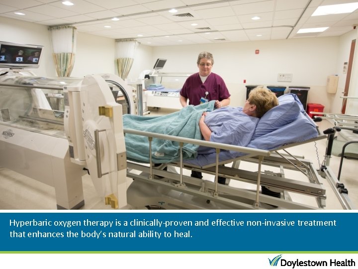 Hyperbaric oxygen therapy is a clinically-proven and effective non-invasive treatment that enhances the body’s