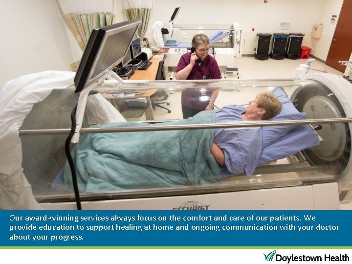 Our award-winning services always focus on the comfort and care of our patients. We