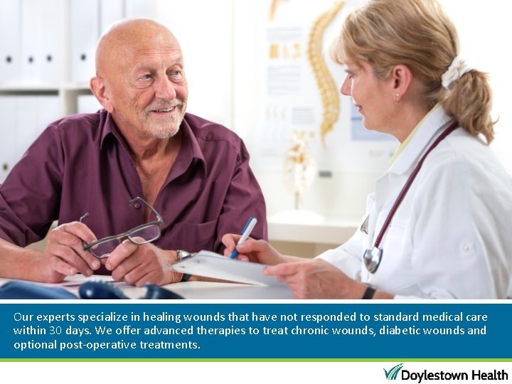 Our experts specialize in healing wounds that have not responded to standard medical care