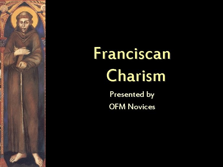 Franciscan Charism Presented by OFM Novices 