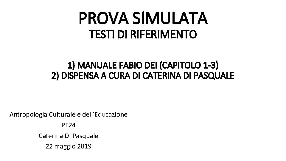 PROVA SIMULATA TESTI DI RIFERIMENTO 1) MANUALE FABIO DEI (CAPITOLO 1 -3) 2) DISPENSA