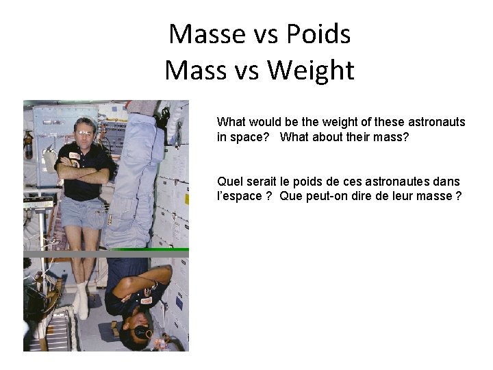 Masse vs Poids Mass vs Weight What would be the weight of these astronauts