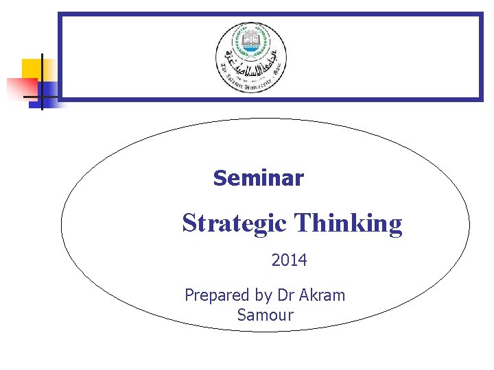 . Seminar Strategic Thinking 2014 Prepared by Dr Akram Samour 