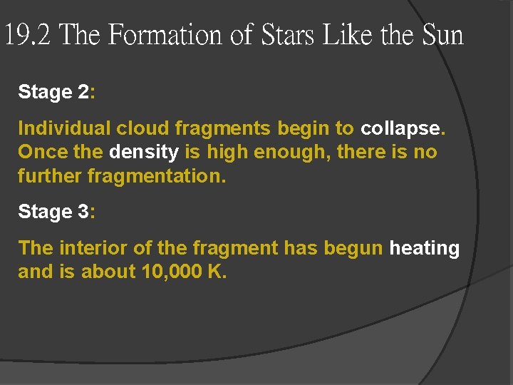 19. 2 The Formation of Stars Like the Sun Stage 2: Individual cloud fragments 19. 2 The Formation of Stars Like the Sun Stage 2: Individual cloud fragments