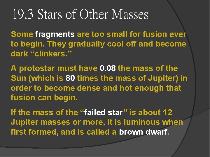 19. 3 Stars of Other Masses Some fragments are too small for fusion ever 19. 3 Stars of Other Masses Some fragments are too small for fusion ever