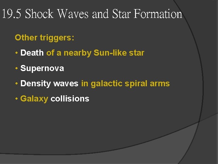 19. 5 Shock Waves and Star Formation Other triggers: • Death of a nearby 19. 5 Shock Waves and Star Formation Other triggers: • Death of a nearby