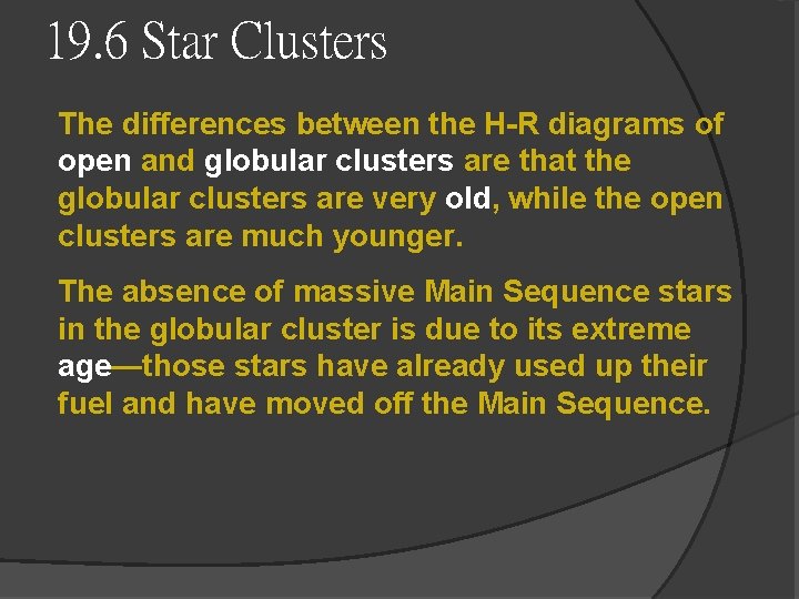 19. 6 Star Clusters The differences between the H-R diagrams of open and globular 19. 6 Star Clusters The differences between the H-R diagrams of open and globular