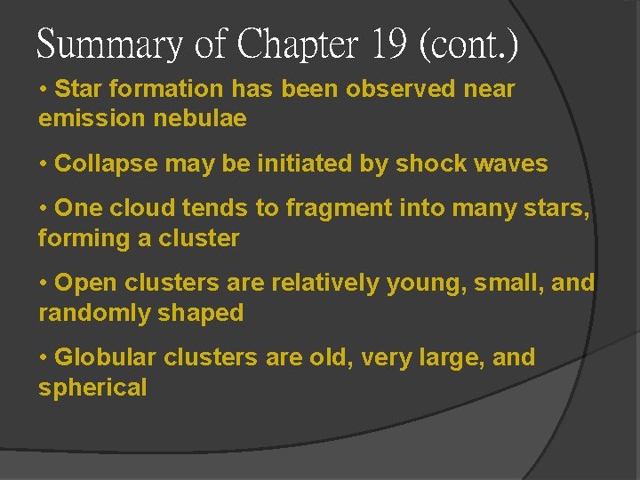 Summary of Chapter 19 (cont. ) • Star formation has been observed near emission Summary of Chapter 19 (cont. ) • Star formation has been observed near emission