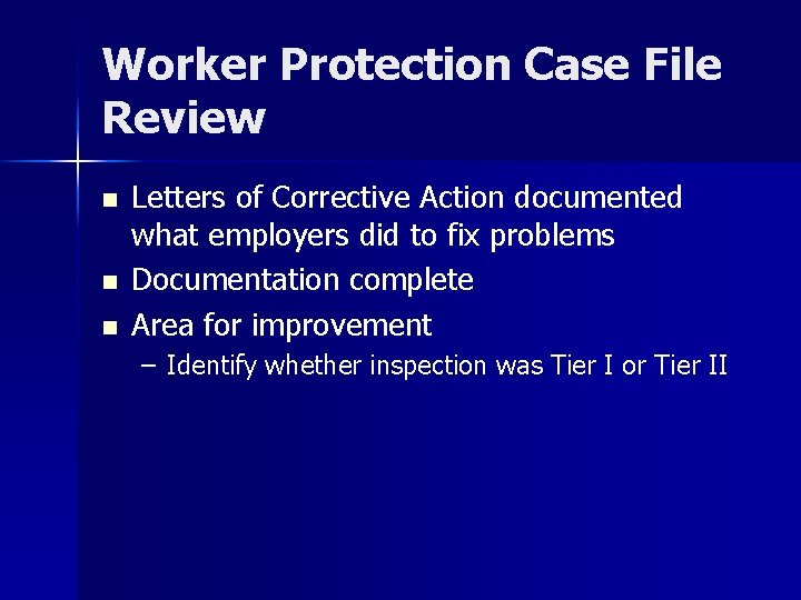 Worker Protection Case File Review n n n Letters of Corrective Action documented what