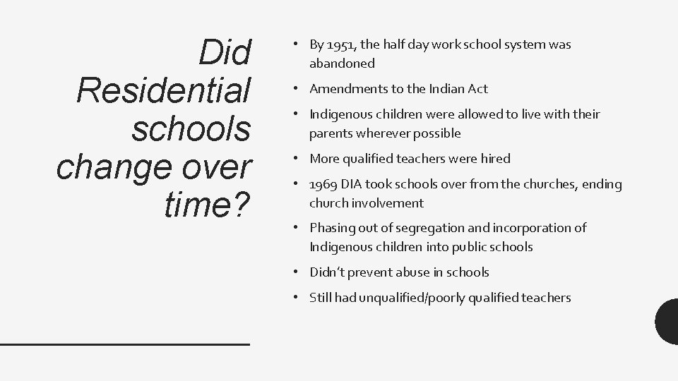 Did Residential schools change over time? • By 1951, the half day work school