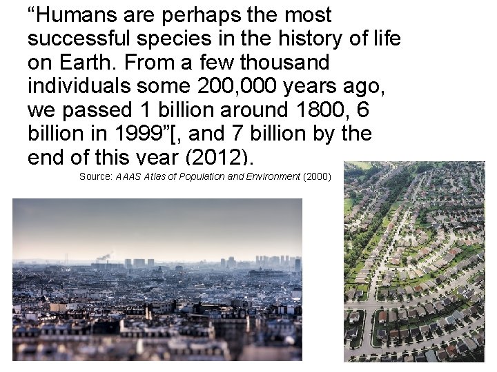 “Humans are perhaps the most successful species in the history of life on Earth.
