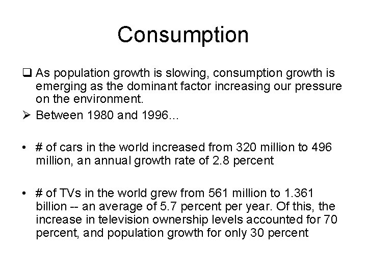 Consumption q As population growth is slowing, consumption growth is emerging as the dominant