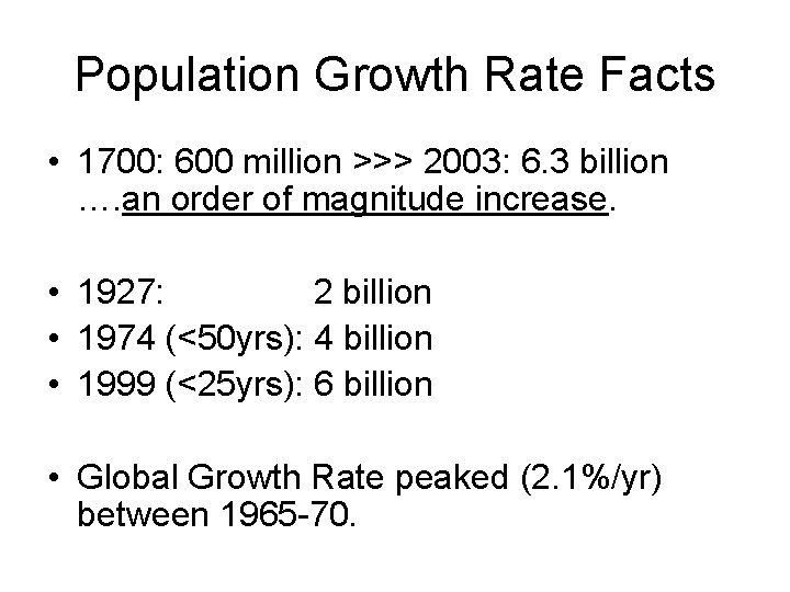 Population Growth Rate Facts • 1700: 600 million >>> 2003: 6. 3 billion ….