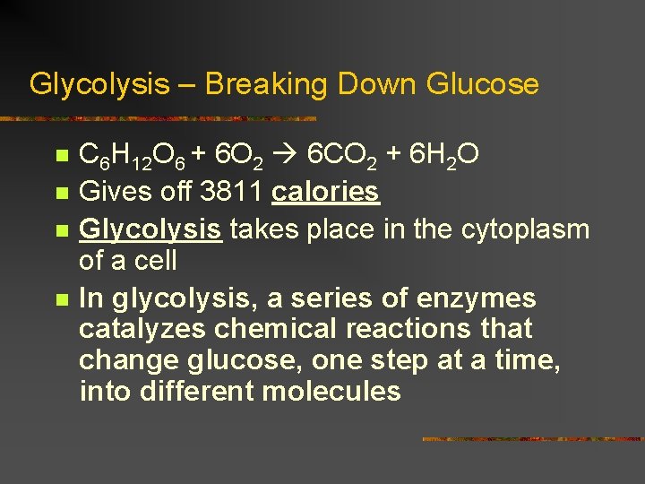 Glycolysis – Breaking Down Glucose n n C 6 H 12 O 6 +
