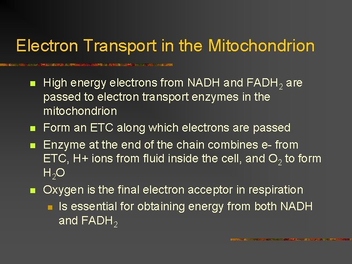 Electron Transport in the Mitochondrion n n High energy electrons from NADH and FADH