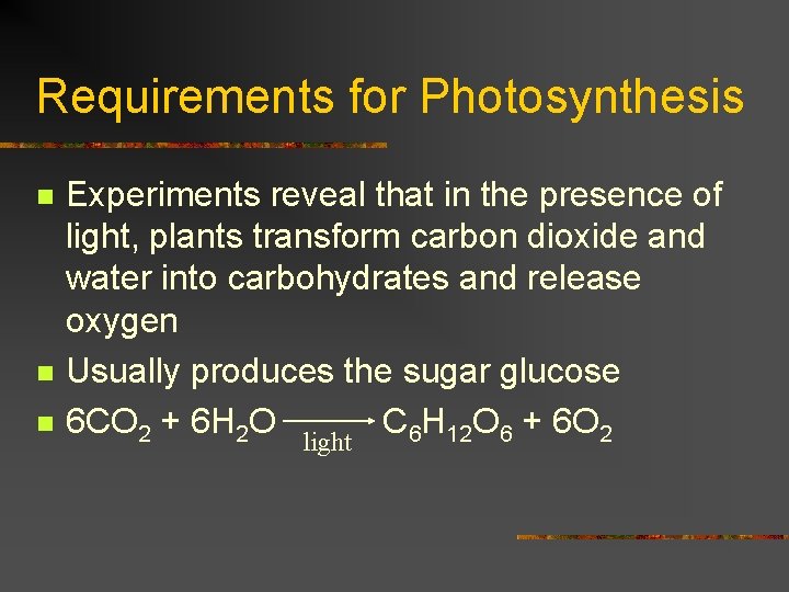 Requirements for Photosynthesis n n n Experiments reveal that in the presence of light,
