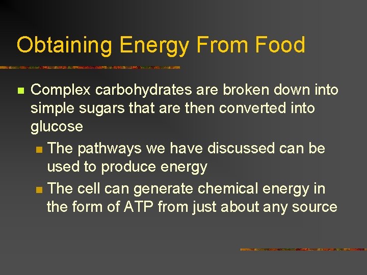 Obtaining Energy From Food n Complex carbohydrates are broken down into simple sugars that