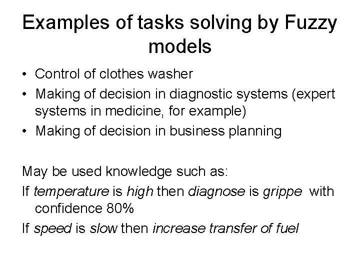 Examples of tasks solving by Fuzzy models • Control of clothes washer • Making